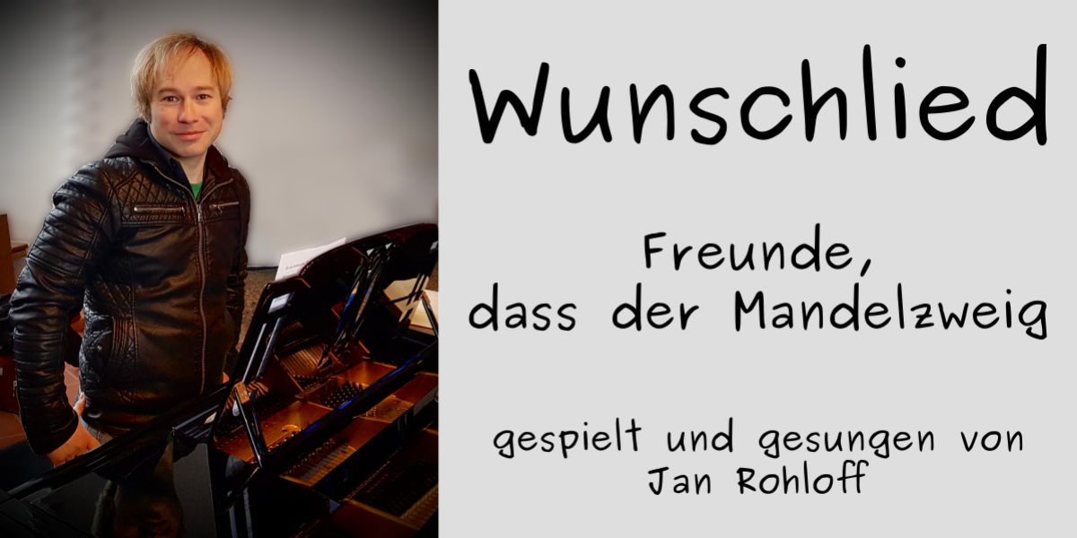 Wunschlied - Freunde dass der Mandelzweig